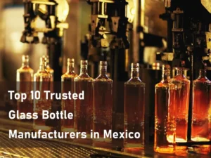 Top 10 Trusted Glass Bottle Manufacturers in Mexico
