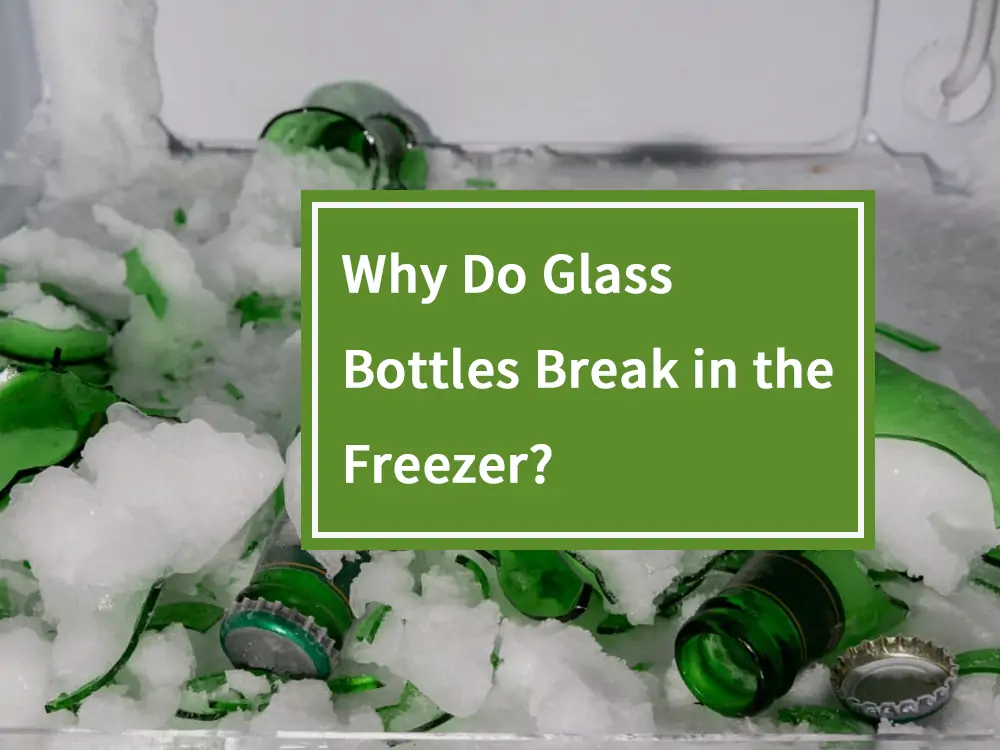 Why Do Glass Bottles Break in the Freezer