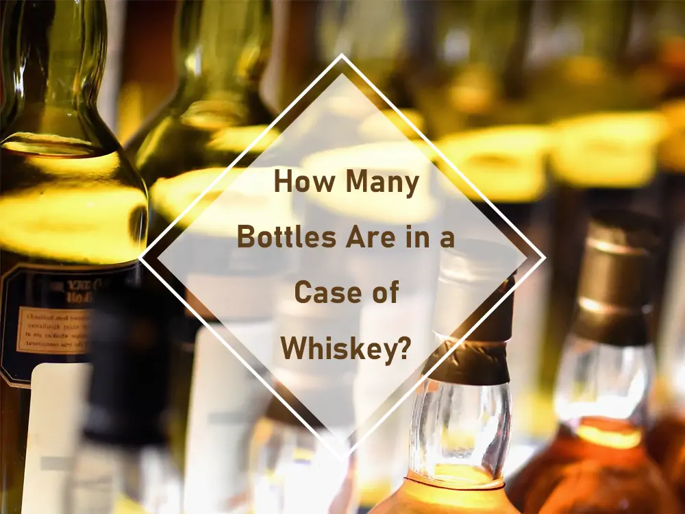 How Many Bottles Are in a Case of Whiskey