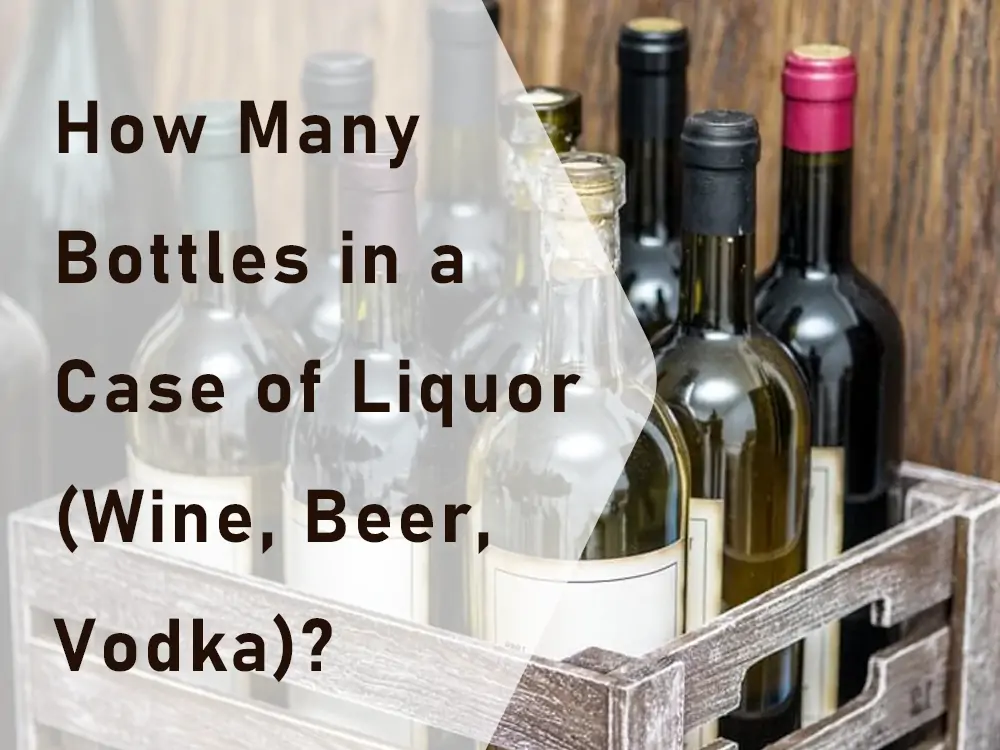 How Many Bottles in a Case of Liquor