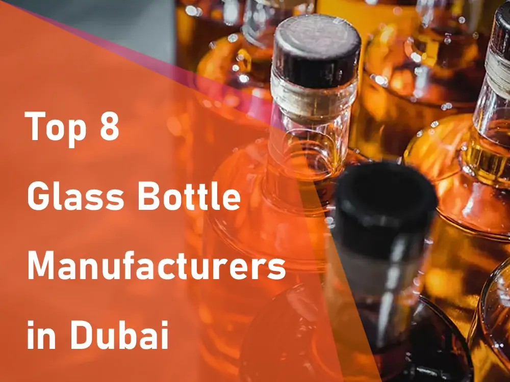 Top 8 Glass Bottle Manufacturers in Dubai
