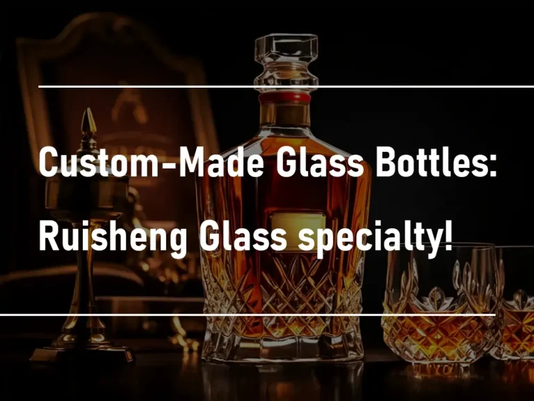 Bottiglie di vetro su misura – Ruisheng Glass Specialty
